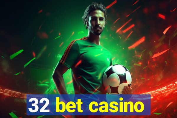 32 bet casino